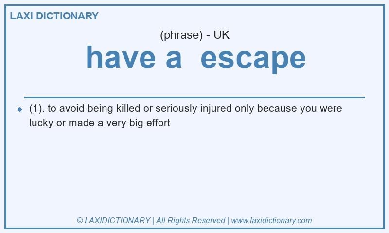 Definition have a  escape in British English