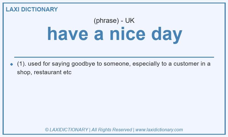 Definition have a nice day in British English