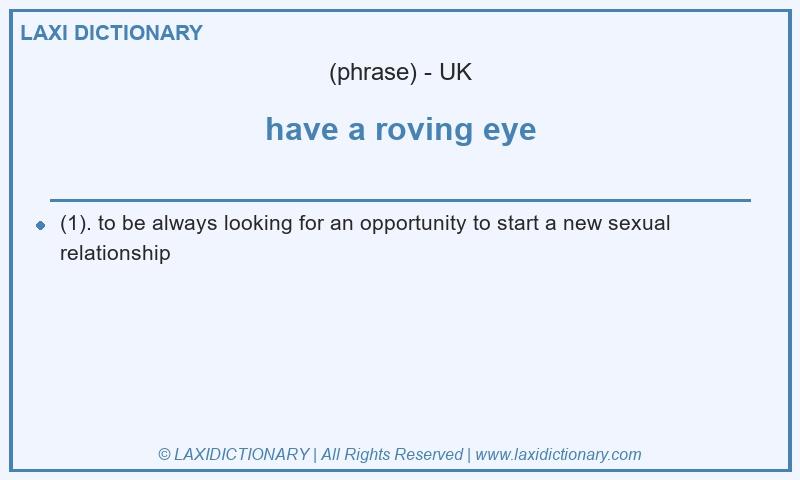 Definition have a roving eye in British English