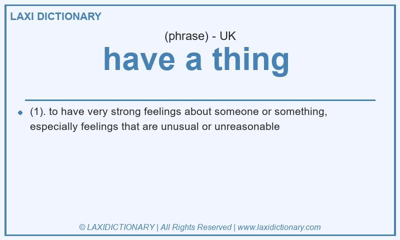 Definition have a thing in British English