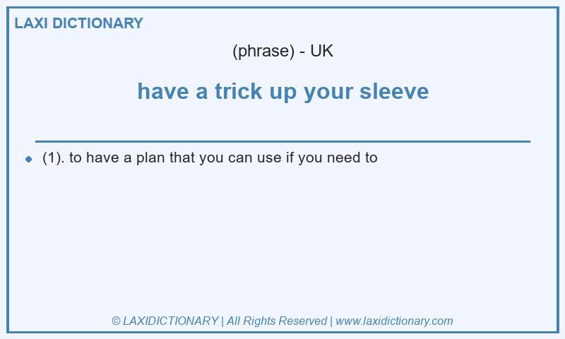 Definition have a trick up your sleeve in British English