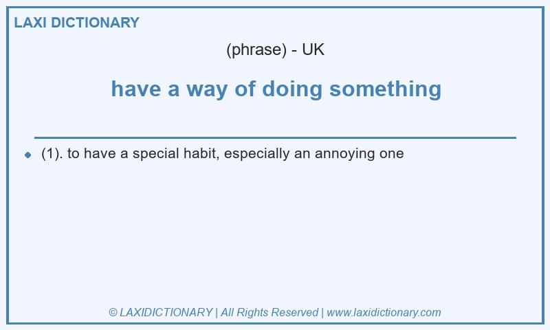 Definition have a way of doing something in British English