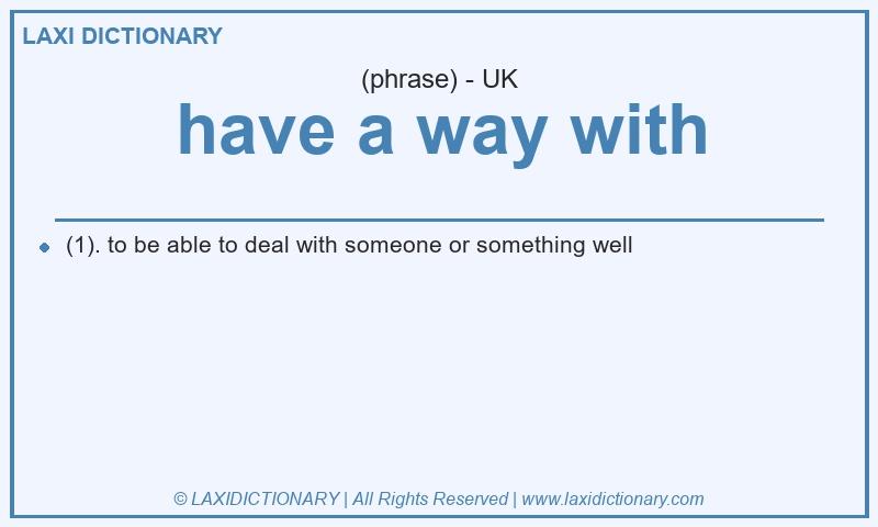 Definition have a way with in British English