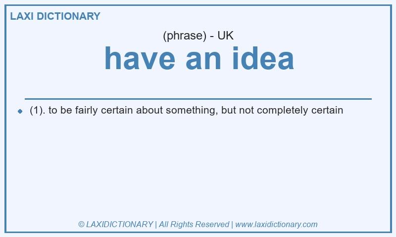 Definition have an idea in British English