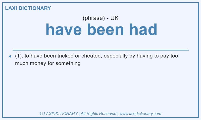 Definition have been had in British English