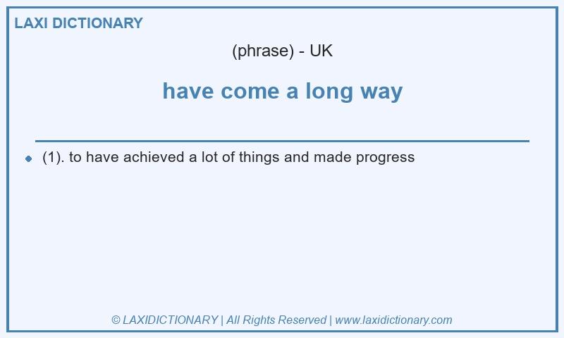 Definition have come a long way in British English