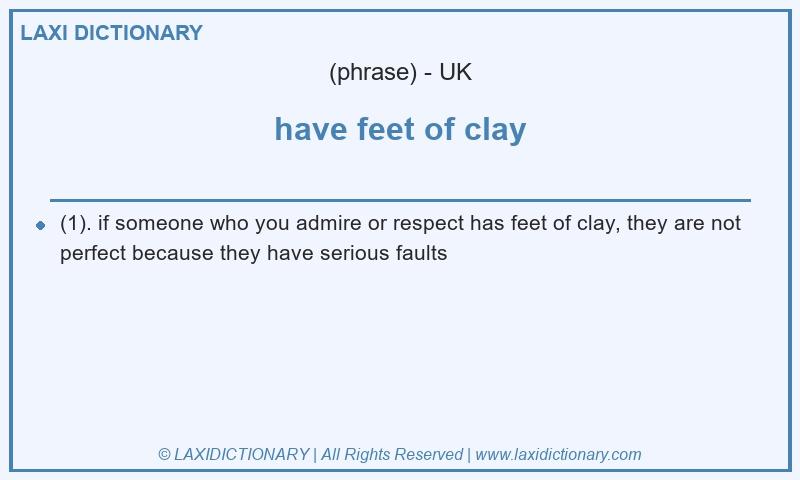 Definition have feet of clay in British English