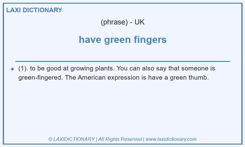 Definition have green fingers in British English