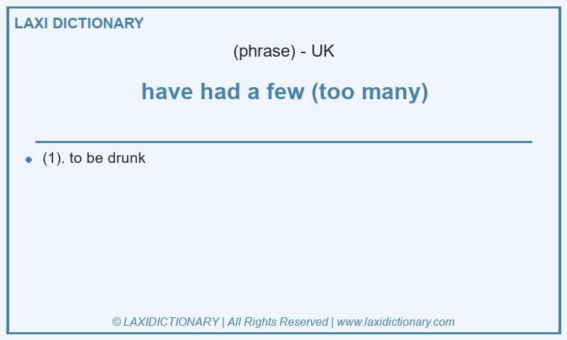 Definition have had a few (too many) in British English