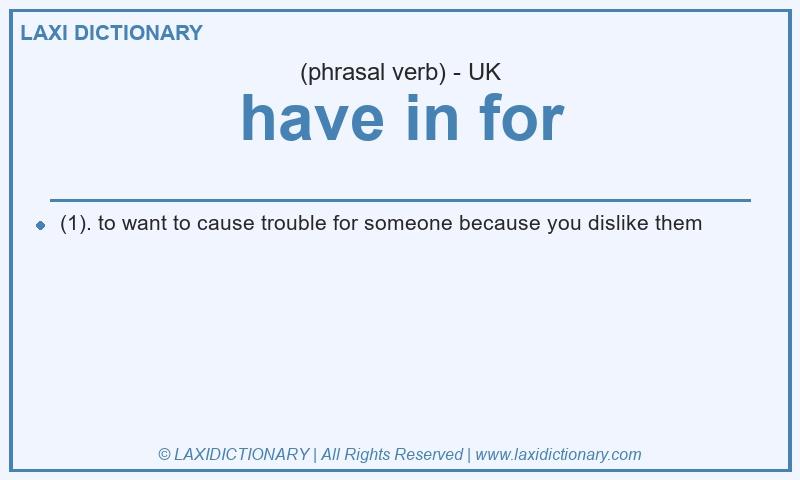 Definition have in for in British English