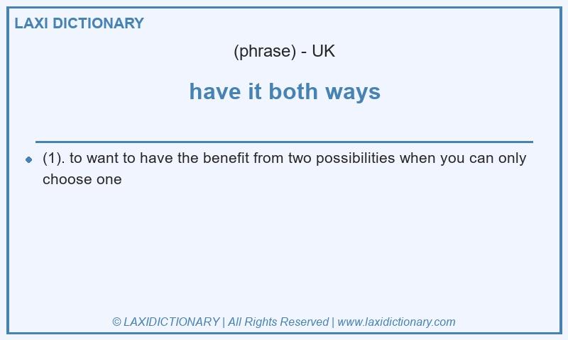Definition have it both ways in British English