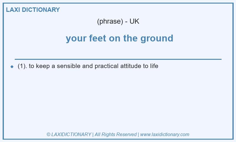 Definition  your feet on the ground in British English