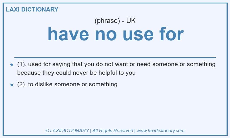 Definition have no use for in British English
