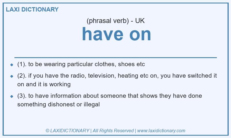 Definition have on in British English
