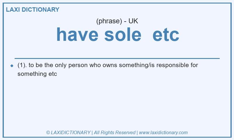 Definition have sole  etc in British English