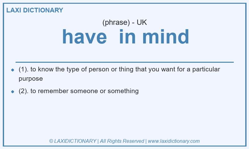 Definition have in mind in British English