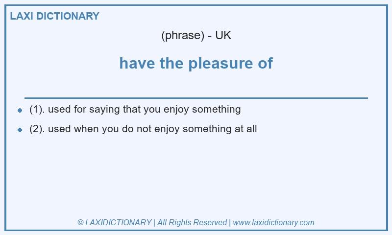 Definition have the pleasure of in British English