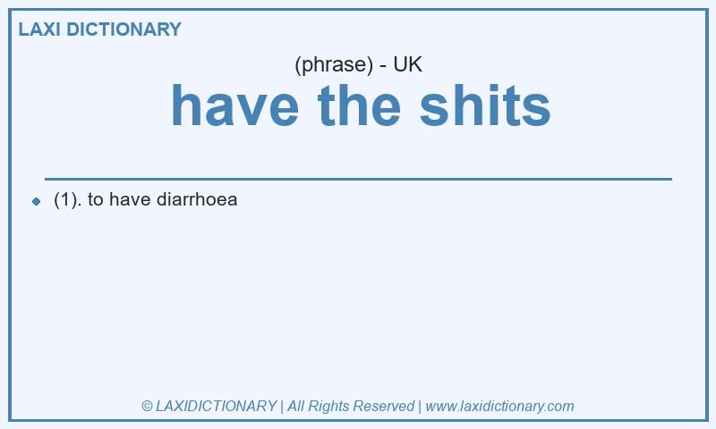 Definition have the shits in British English