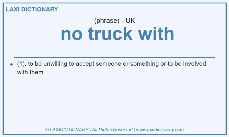 Definition  no truck with in British English