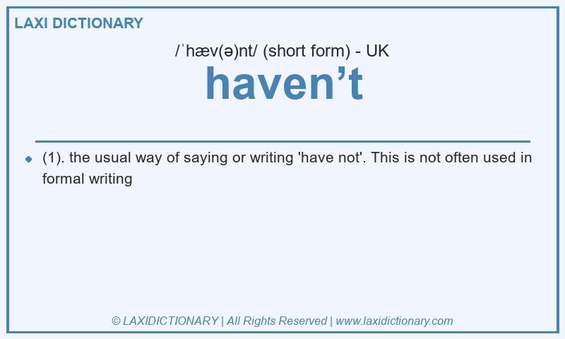Definition haven’t in British English