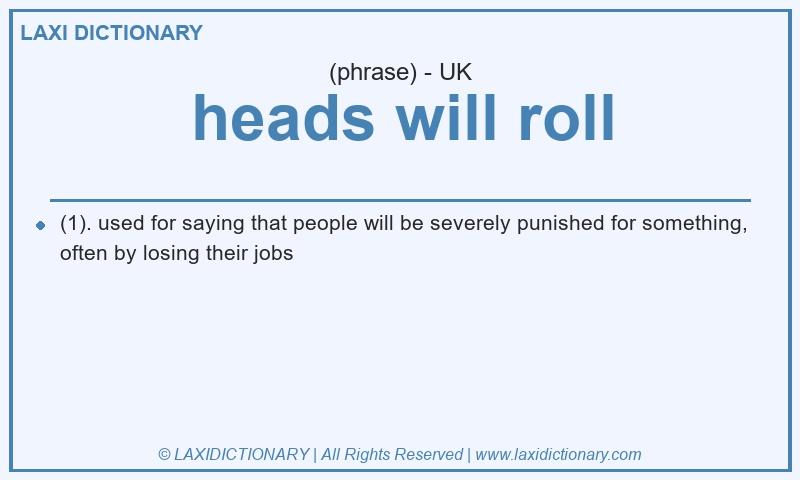 Definition heads will roll in British English