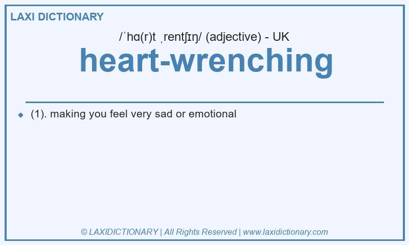 Definition heart-wrenching in British English