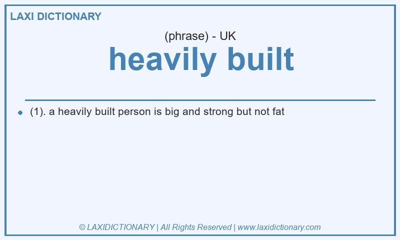 Definition heavily built in British English