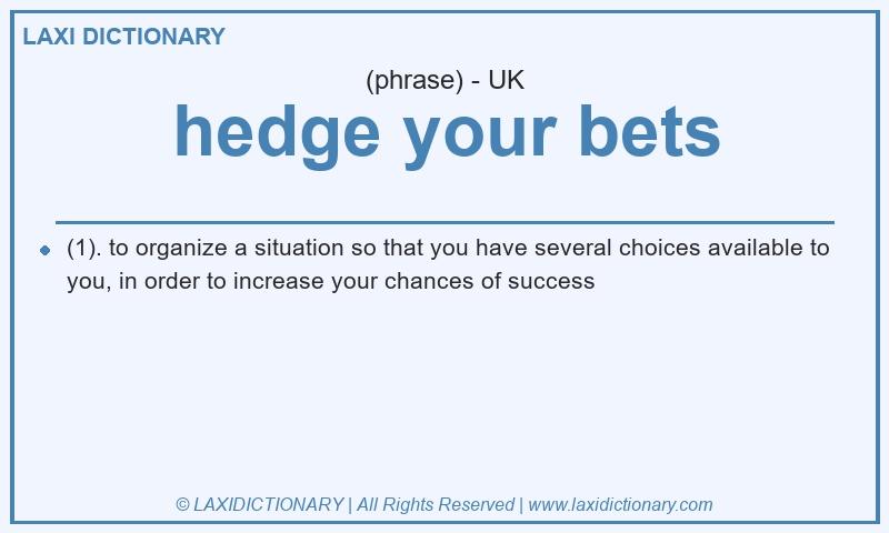Definition hedge your bets in British English