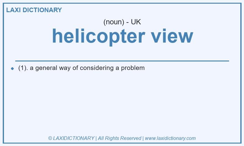Definition helicopter view in British English
