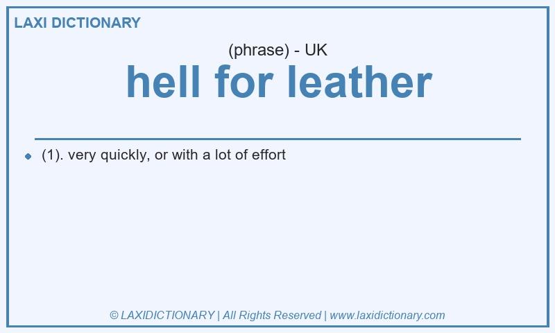 Definition hell for leather in British English