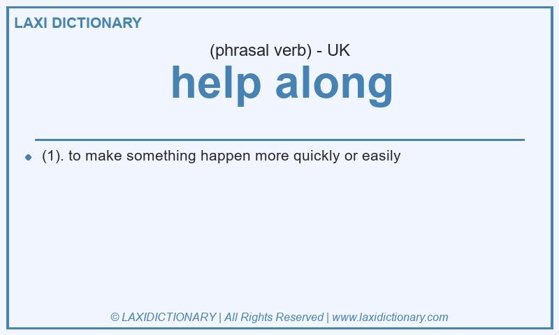 Definition help along in British English