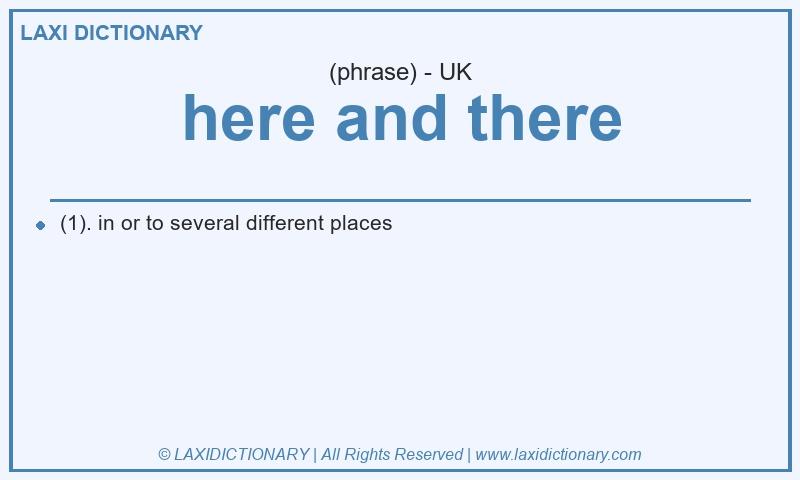 Definition here and there in British English