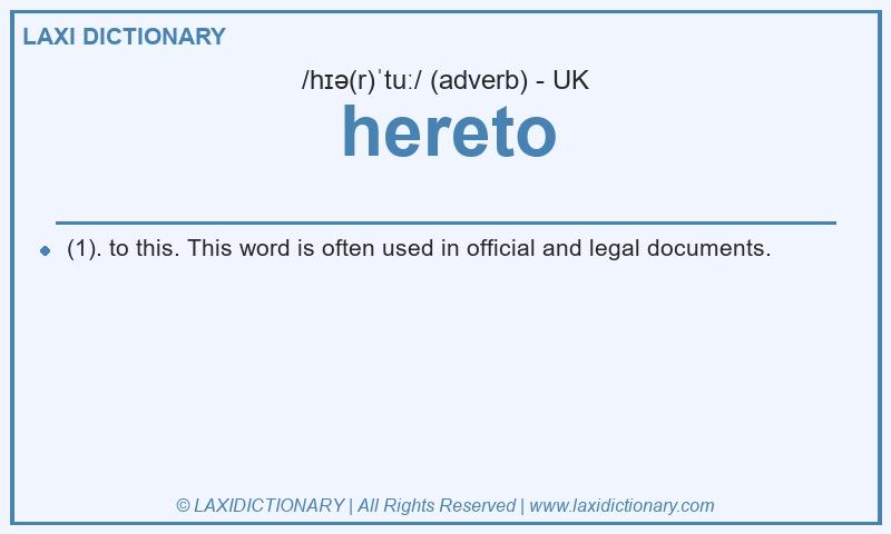 Definition hereto in British English