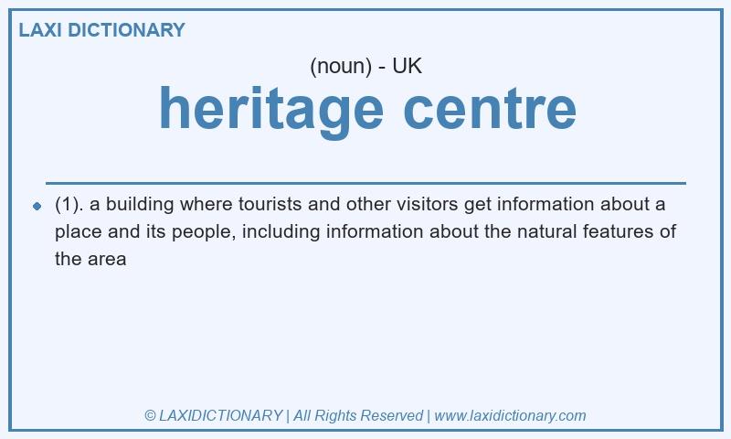 Definition heritage centre in British English