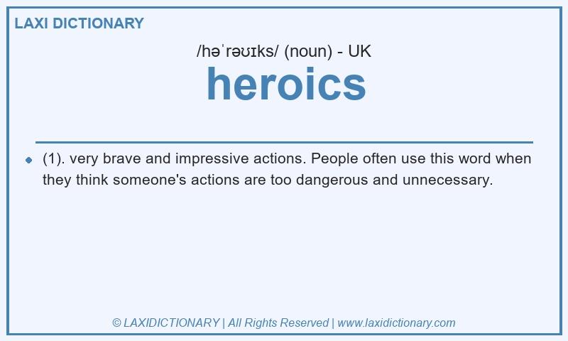 Definition heroics in British English