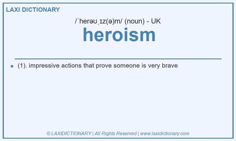 Definition heroism in British English