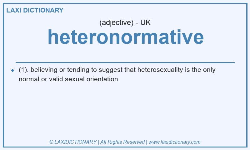 Definition heteronormative in British English