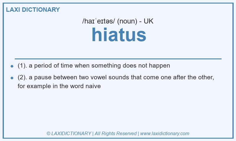Definition hiatus in British English