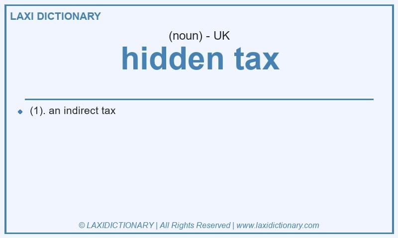 Definition hidden tax in British English