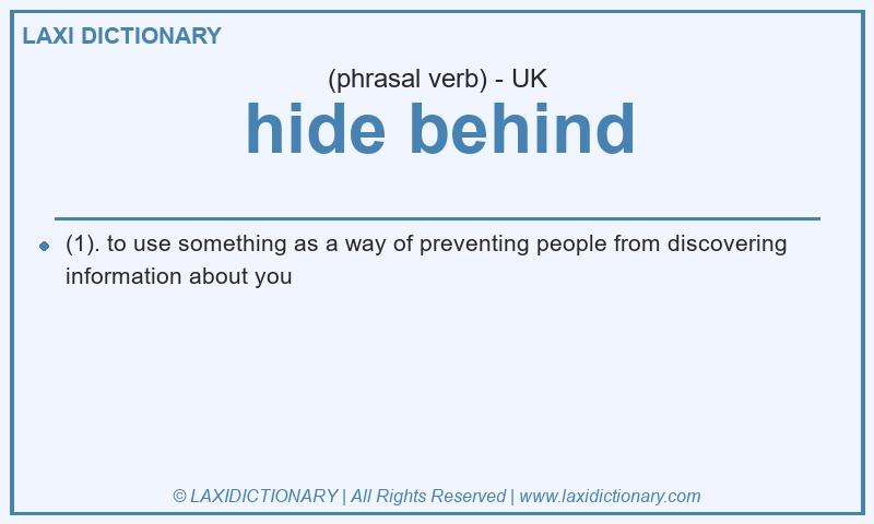 Definition hide behind in British English