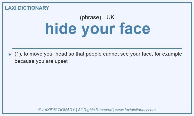 Definition hide your face in British English