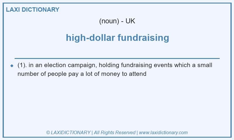 Definition high-dollar fundraising in British English