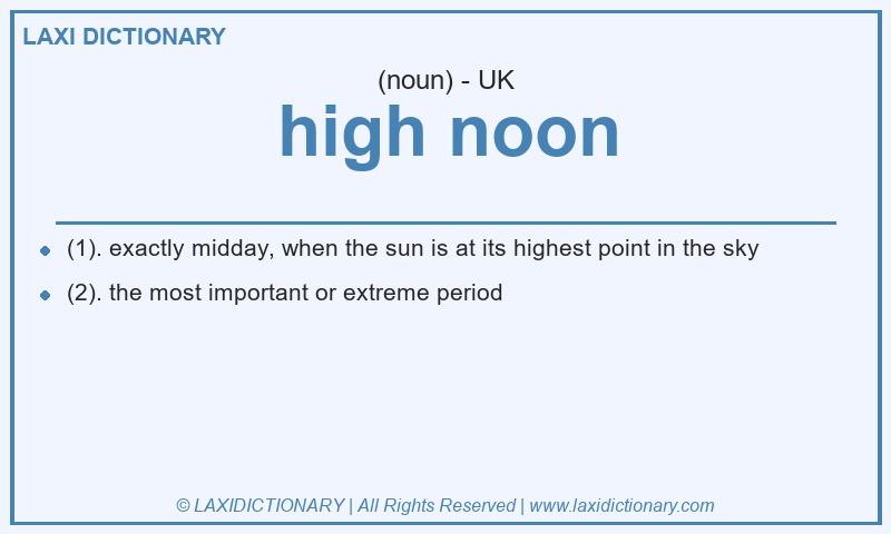 Definition high noon in British English