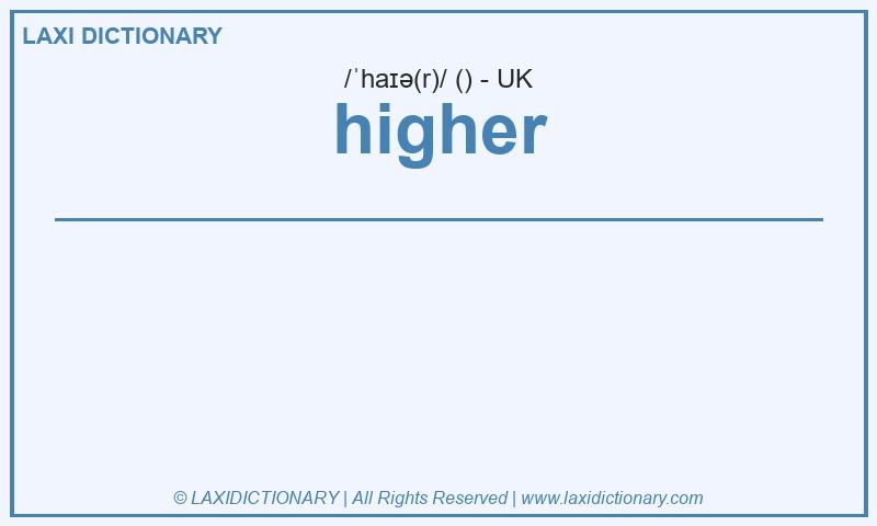 Definition higher in British English
