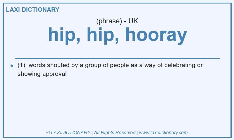 Definition hip, hip, hooray in British English