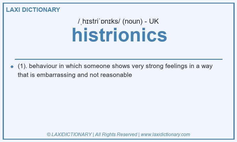 Definition histrionics in British English