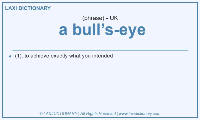 Definition  a bull’s-eye in British English