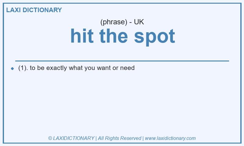 Definition hit the spot in British English