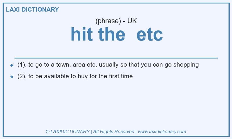 Definition hit the etc in British English