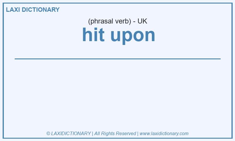 Definition hit upon in British English